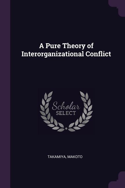 A Pure Theory of Interorganizational Conflict