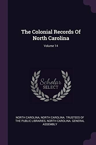 The Colonial Records Of North Carolina; Volume 14