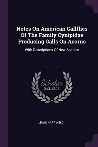 Notes On American Gallflies Of The Family Cynipidae Producing Galls On Acorns With Descriptions Of New Species