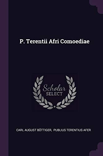P. Terentii Afri Comoediae