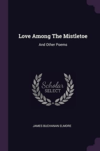 Love Among The Mistletoe And Other Poems