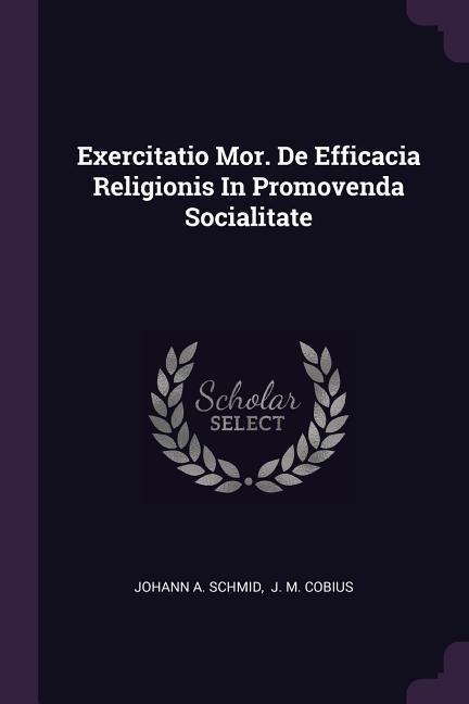 Exercitatio Mor. De Efficacia Religionis In Promovenda Socialitate