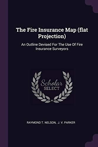 The Fire Insurance Map (flat Projection) An Outline Devised For The Use Of Fire Insurance Surveyors