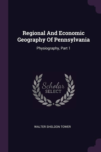 Regional And Economic Geography Of Pennsylvania Physiography, Part 1