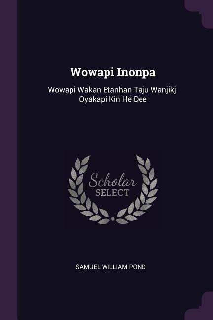 Wowapi Inonpa: Wowapi Wakan Etanhan Taju Wanjikji Oyakapi Kin He Dee