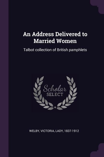 An Address Delivered to Married Women: Talbot collection of British pamphlets