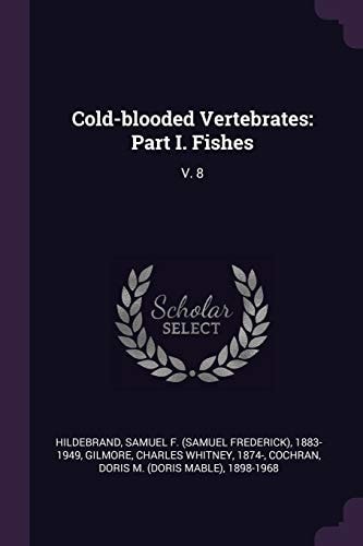 Cold-Blooded Vertebrates Part I. Fishes: V. 8