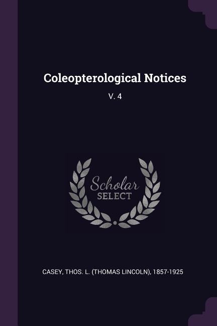 Coleopterological Notices: V. 4
