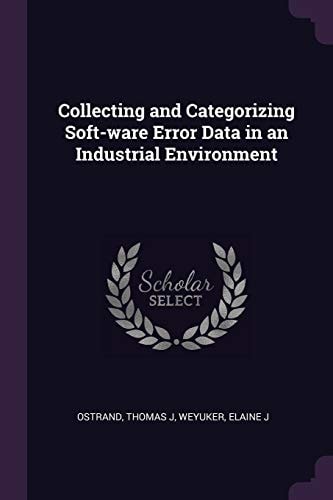 Collecting and Categorizing Soft-Ware Error Data in an Industrial Environment