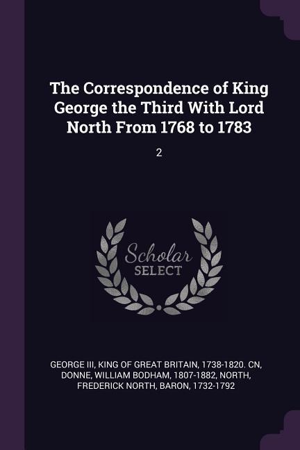 The Correspondence of King George the Third With Lord North From 1768 to 1783: 2