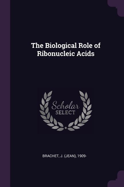 The Biological Role of Ribonucleic Acids