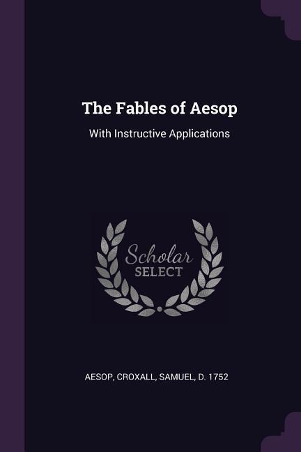 The Fables of Aesop: With Instructive Applications