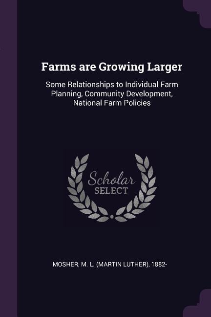 Farms are Growing Larger: Some Relationships to Individual Farm Planning, Community Development, National Farm Policies