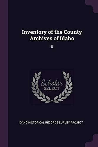 Inventory of the County Archives of Idaho 8