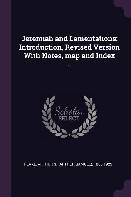 Jeremiah and Lamentations: Introduction, Revised Version With Notes, map and Index: 2