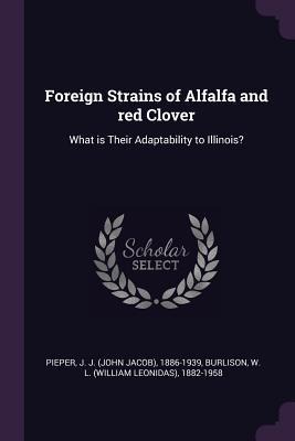 Foreign Strains of Alfalfa and red Clover: What is Their Adaptability to Illinois?