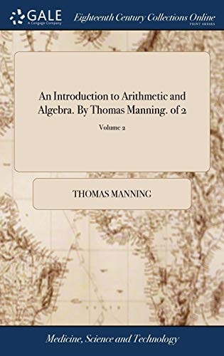An Introduction to Arithmetic and Algebra. By Thomas Manning. of 2; Volume 2