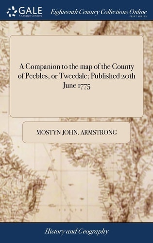 A Companion to the Map of the County of Peebles, Or Tweedale; Published 20th June 1775