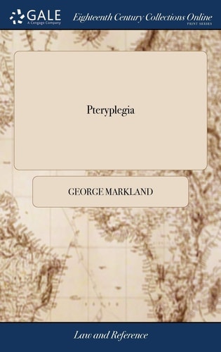 Pteryplegia Or, the Art of Shooting-Flying. a Poem. by Mr. Markland, A. B.