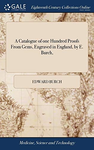 A Catalogue of One Hundred Proofs From Gems, Engraved in England, by E. Burch,