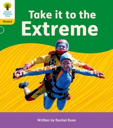 Oxford Reading Tree: Floppys Phonics Decoding Practice: Oxford Level 5: Take it to the Extreme