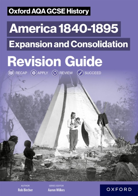 Oxford AQA GCSE History: America 1840-1895: Expansion and Consolidation Revision Guide