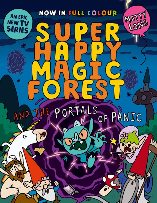 Super Happy Magic Forest and the Portals of Panic: NOW IN COLOUR!