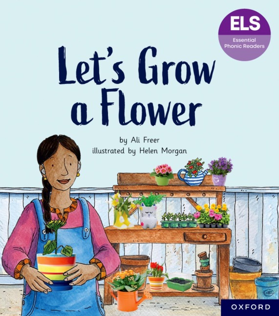 Essential Letters and Sounds: Essential Phonic Readers: Oxford Reading Level 5: Lets Grow a Flower
