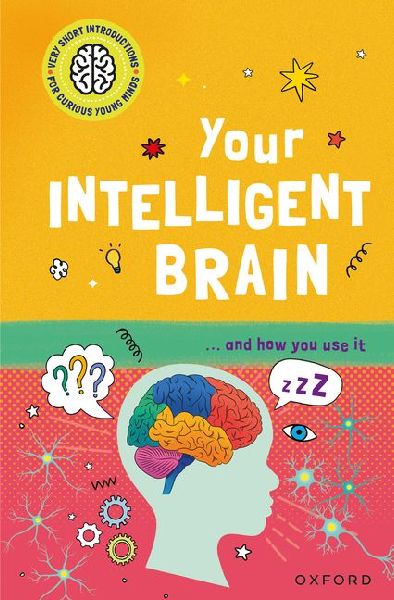 Your Intelligent Brain: ... and How You Use It
