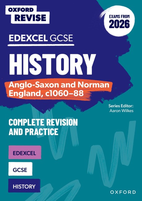 Oxford Revise: GCSE Edexcel History: Anglo-Saxon and Norman England, c1060-88 Complete Revision and Practice (Exams from 2026): For the 2026 Exams