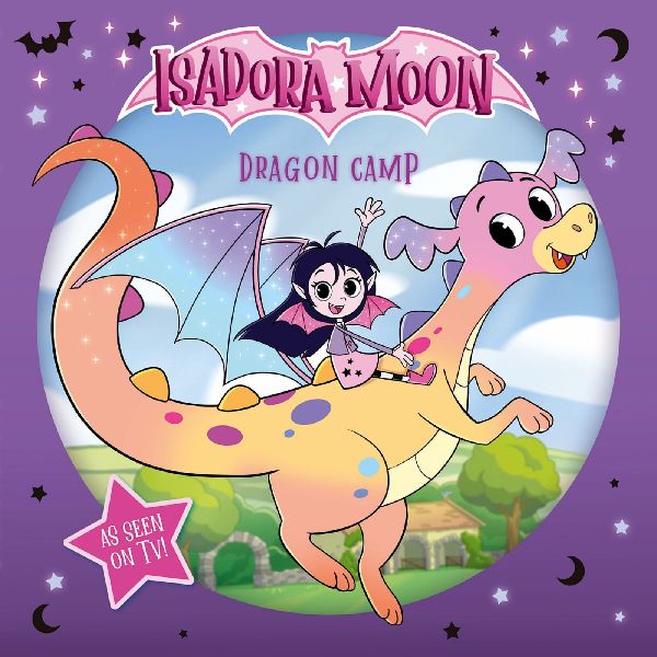 Isadora Moon: Dragon Camp (Exciting picture book retelling Isadoras on-screen adventures, perfect for fans aged 4-6)