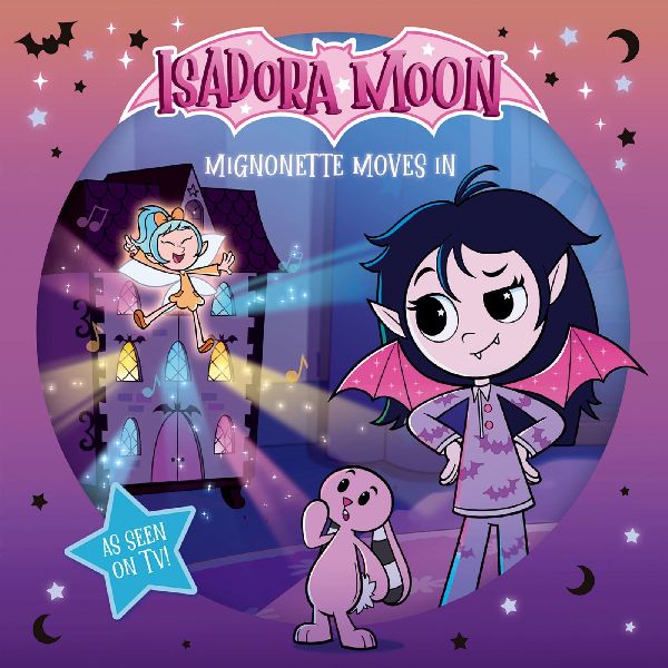 Isadora Moon: Mignonette Moves In (An exciting picture book retelling of Isadoras on-screen adventures, perfect for fans aged 4-6)