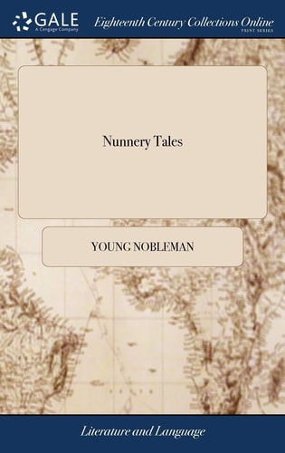 Nunnery Tales Written by a Young Nobleman, and Translated From His French Manuscript Into English. The Second Edition