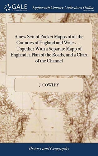 A New Sett of Pocket Mapps of All the Counties of England and Wales. ... Together With a Separate Mapp of England, a Plan of the Roads, and a Chart of the Channel
