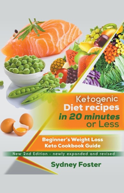 Ketogenic Diet Recipes in 20 Minutes or Less: : Beginners Weight Loss Keto Cookbook Guide