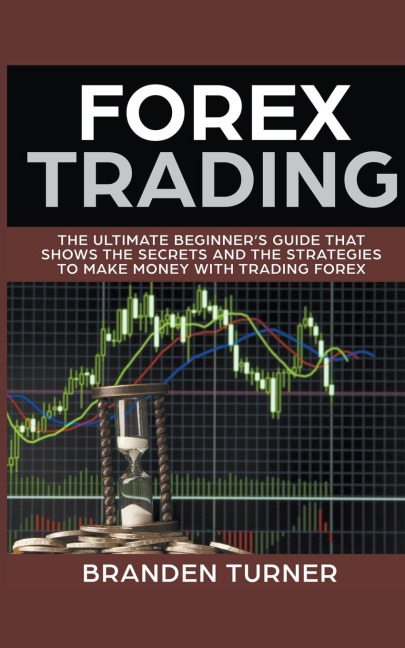 Forex Trading, The Ultimate Beginners Guide