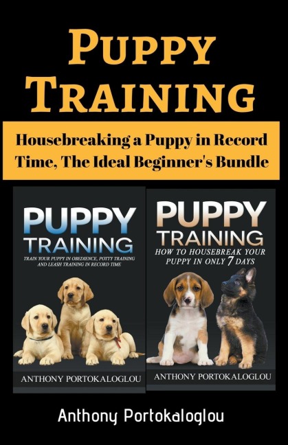 Puppy Training: Housebreaking a Puppy in Record Time, The Ideal Beginners Bundle