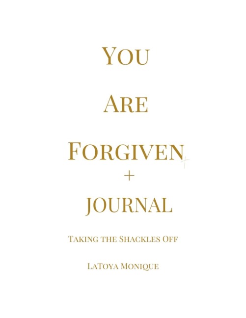 YOU ARE FORGIVEN + Journal: Taking the Shackles Off