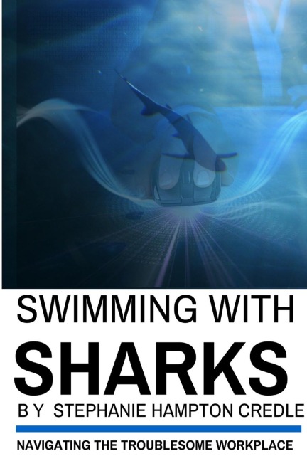 Swimming With Sharks: Navigating The Troublesome Workplace