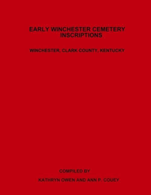 Early Winchester Cemetery Inscriptions, Winchester, Clark County, Kentucky