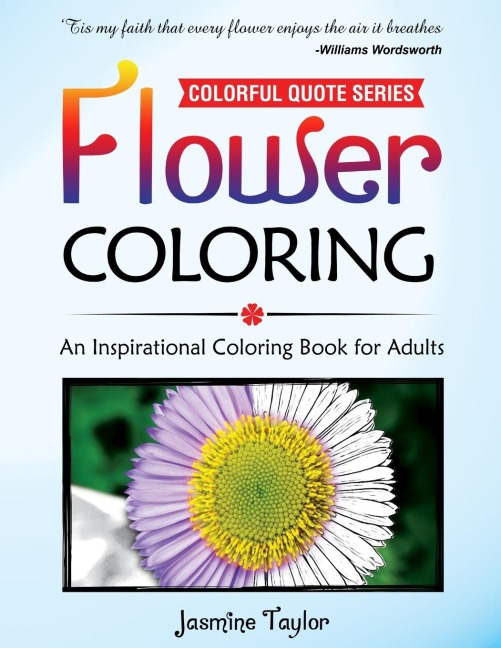 Flower Coloring: An Inspirational Coloring Book for Adults