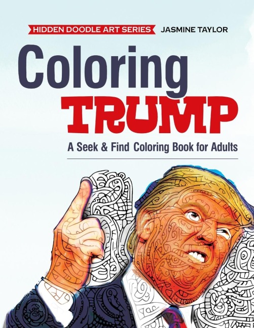 Coloring Trump: A Seek & Find Coloring Book for Adults