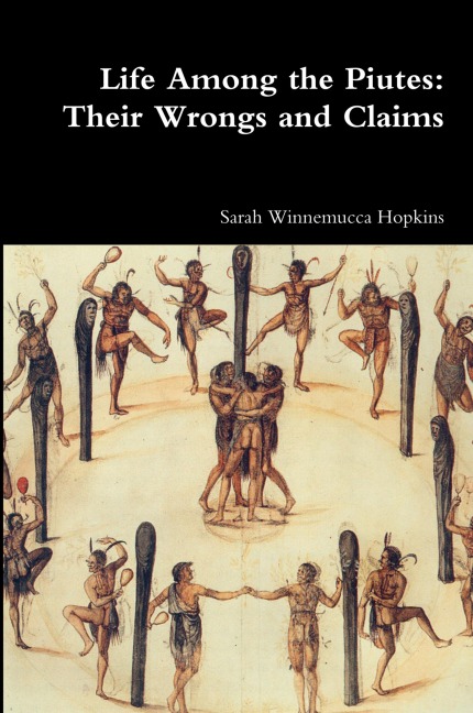 Life Among the Piutes: Their Wrongs and Claims