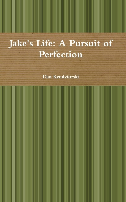 Jakes Life: A Pursuit of Perfection