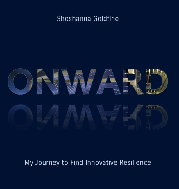 Onward: My Journey to Find Innovative Resilience