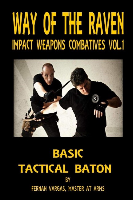 Way of the Raven Impact Weapons Volume One: Basic Tactical Baton