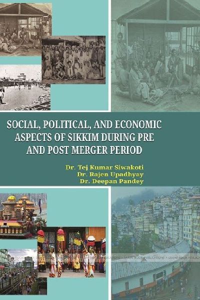 Social, political, and economic aspects of Sikkim during pre and post merger period
