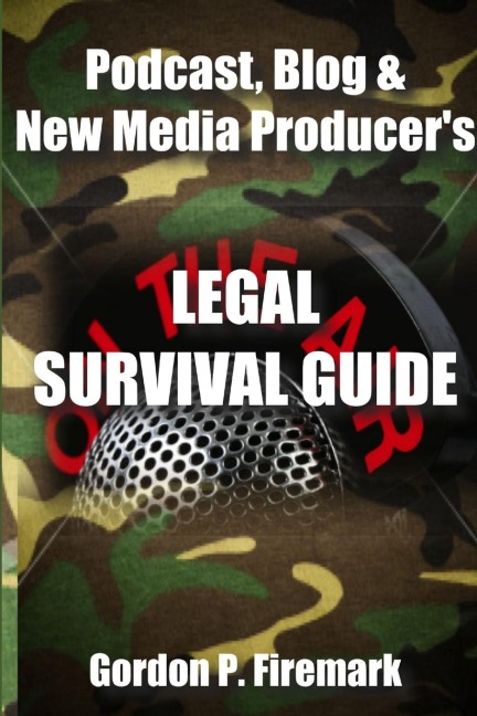 The Podcast, Blog & New Media Producers Legal Survival Guide (paperback)