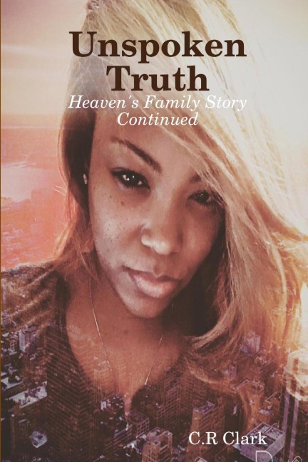 Unspoken Truth...Heavens Family Story Continued
