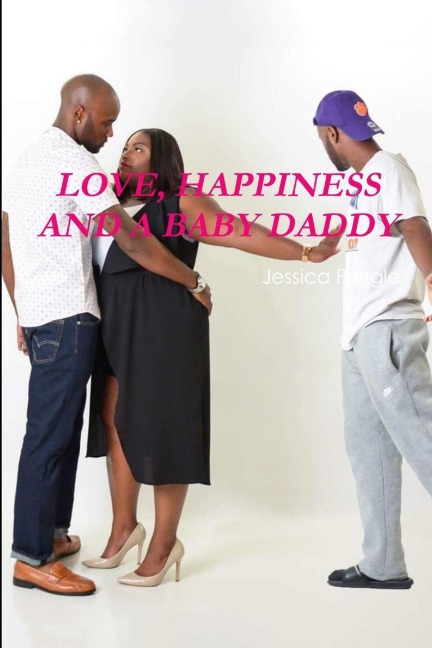 LOVE, HAPPINESS AND A BABY DADDY